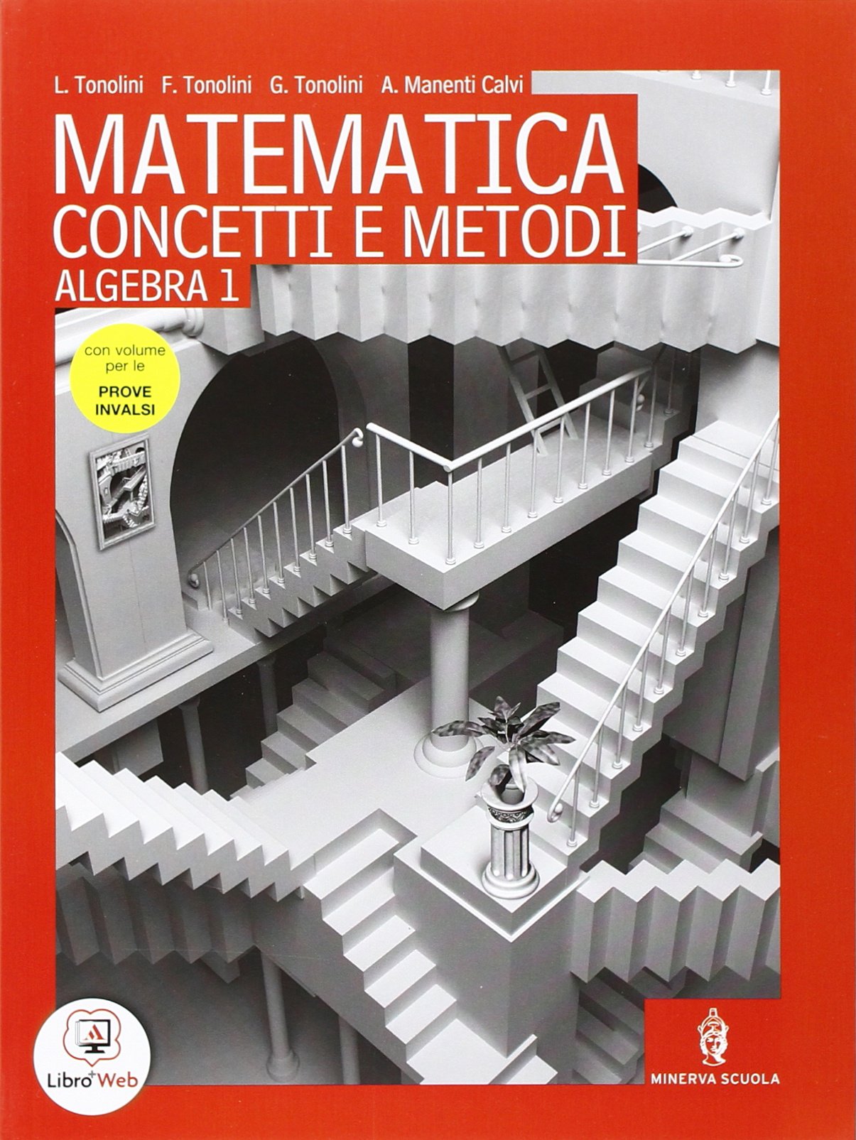 Matematica concetti e metodi. Algebra. Preparazione prove INVALSI. Per le Scuole superiori. Con espansione online (Vol. 1) book