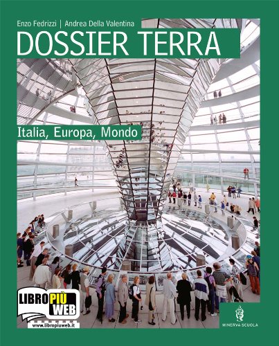Dossier terra. Italia, Europa, mondo. Per le Scuole superiori. Con espansione online book