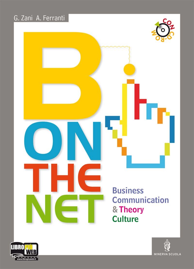 B on the net. CLIL for english. Business communication-Business theory-culture. Per gli Ist. tecnici e professionali. Con CD-ROM. Con espansione online book