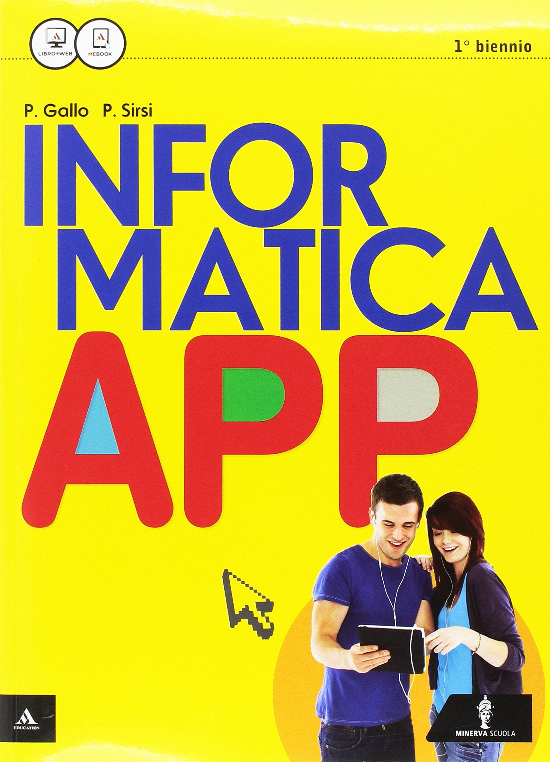 Informatica app. Vol. unico. Per le Scuole superiori. Con e-book. Con espansione online Professional & Reference Books