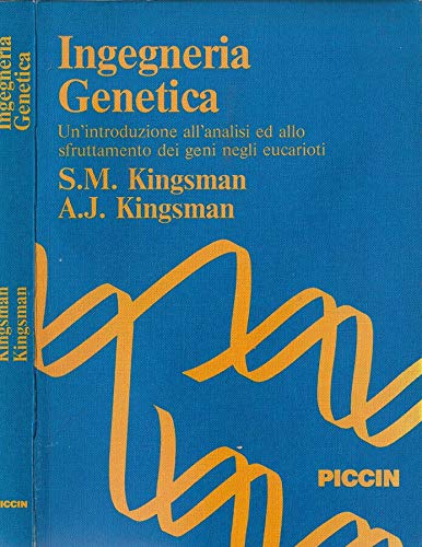 Ingegneria genetica. Un'introduzione all'analisi ed allo sfruttamento dei geni negli eucarioti book