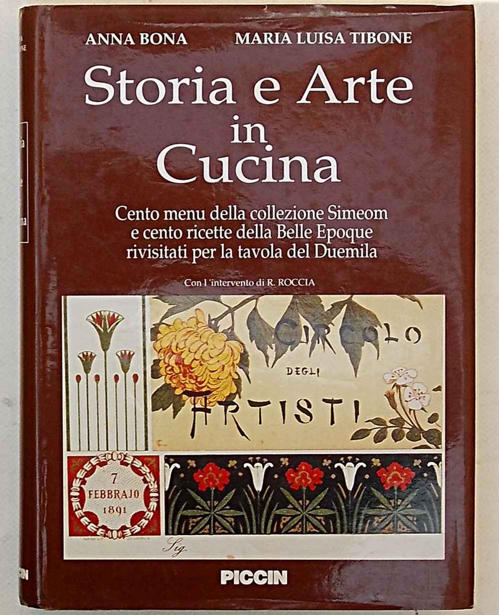 Storia e arte in cucina. Cento menu della collezione Simeoni e cento ricette della Belle époque rivisitati per la tavola del duemila book