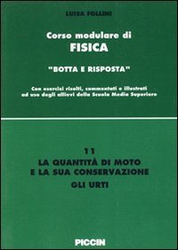 La quantità di moto e la sua conservazione. Gli urti (Corso modulare di fisica, Band 11) Natural Sciences