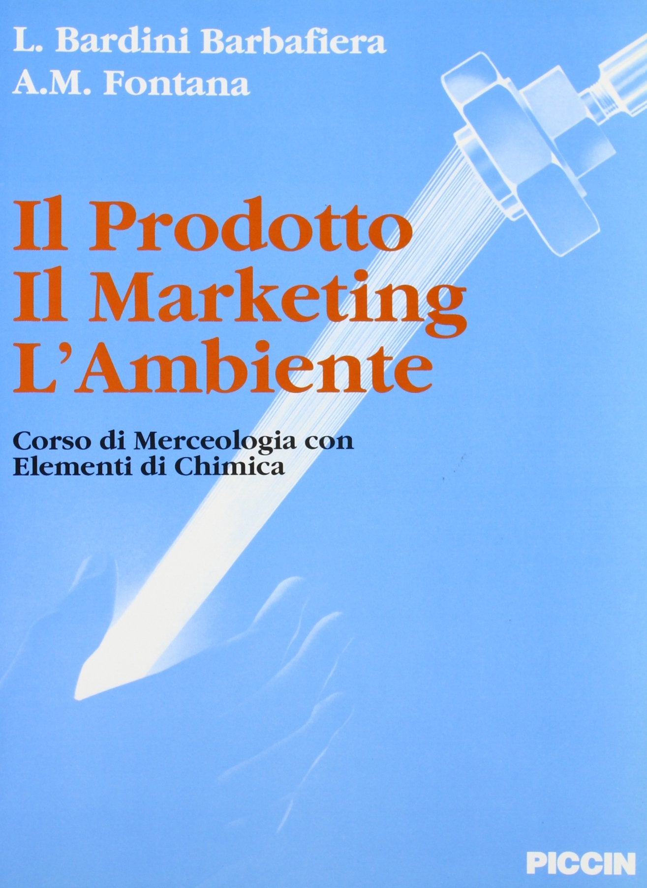 Il prodotto, il marketing, l'ambiente. Corso di merceologia con elementi di chimica. Per le Scuole superiori Non-fiction