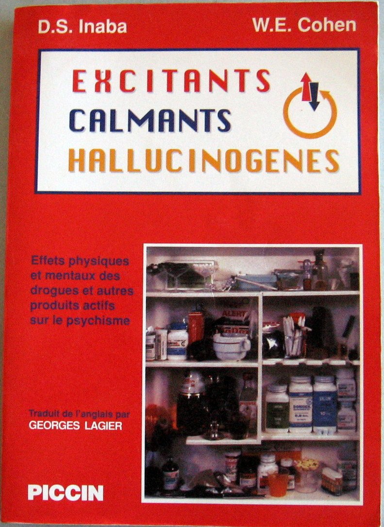 Excitants, calmants, hallucinogènes : effets physiques et mentaux des drogues et autres produits actifs sur le psychisme Medicine
