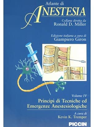 Atlante di anestesia. Principi di tecniche ed emergenze anestesiologiche (Vol. 4) Medicine