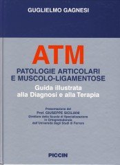 ATM: patologie articolari e muscolo-ligamentose. Guida illustrata alla diagnosi e alla terapia Medicine