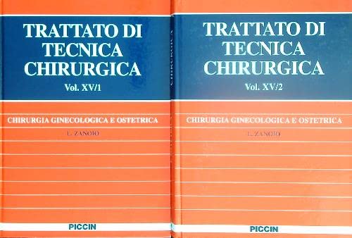 Trattato di tecnica chirurgica. Chirurgia ginecologica e ostetrica (Vol. 15) Medicine