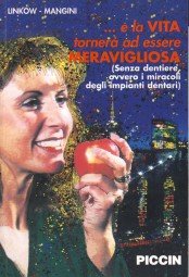 E la vita tornerà ad essere meravigliosa. Senza dentiere, ovvero i miracoli degli impianti dentari Medicine