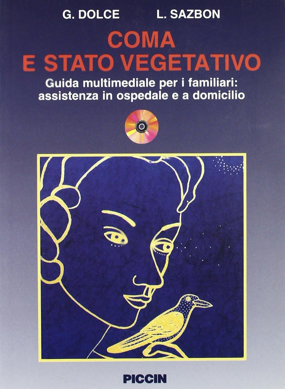 Coma e stato vegetativo. Guida multimediale per i familiari: assistennza in ospedale e a domicilio Medicine
