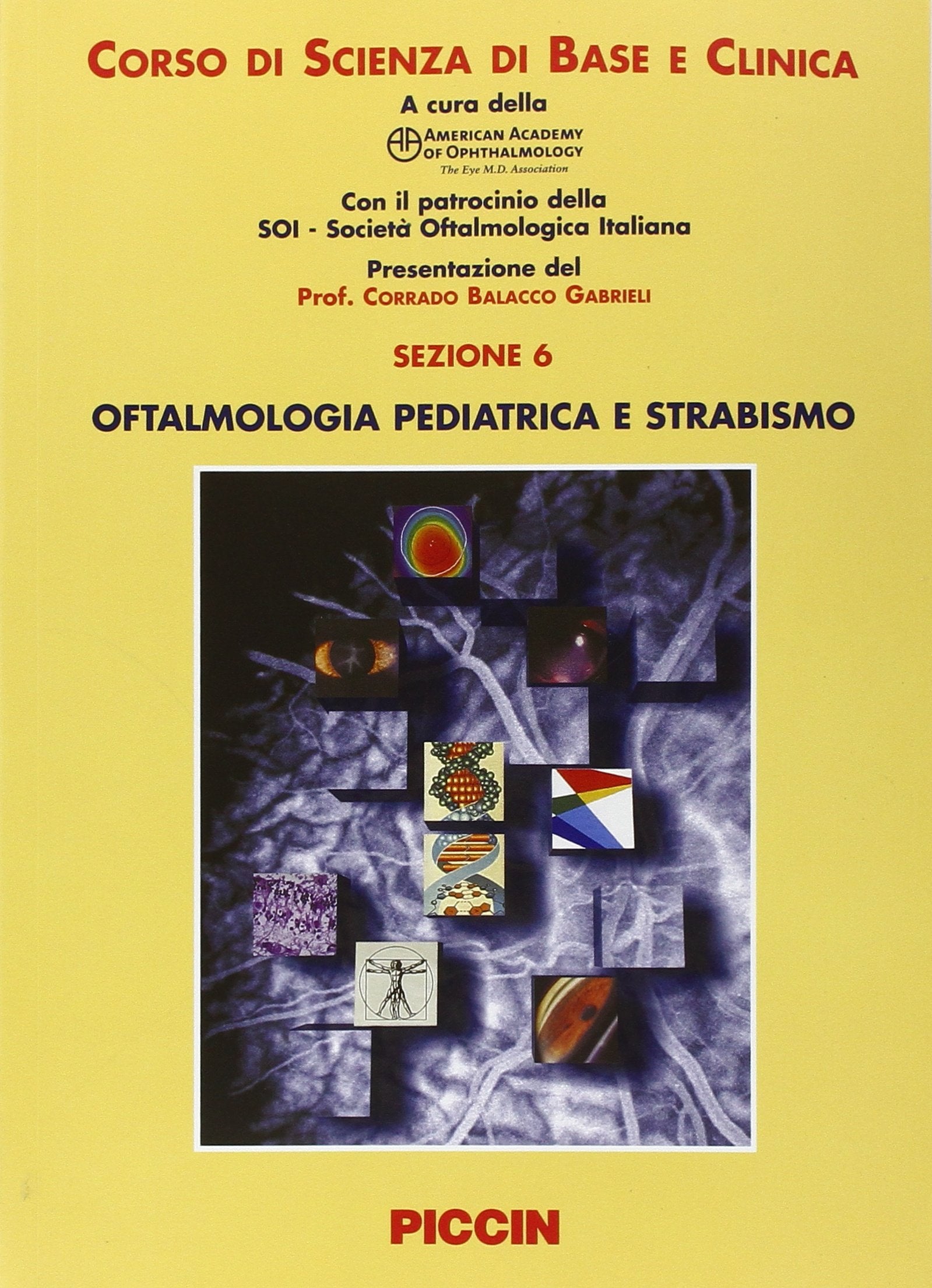 Oftalmologia pediatrica e strabismo (Corso di scienza di base e clinica, Band 6) Medicine