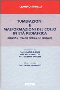 Tumefazioni e malformazioni del collo in età pediatrica. Diagnosi, terapia medica e chirurgia Medicine