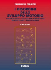 I disordini dello sviluppo motorio. Fisiopatologia. Valutazione diagnostica. Quadri clinici. Riabilitazione book