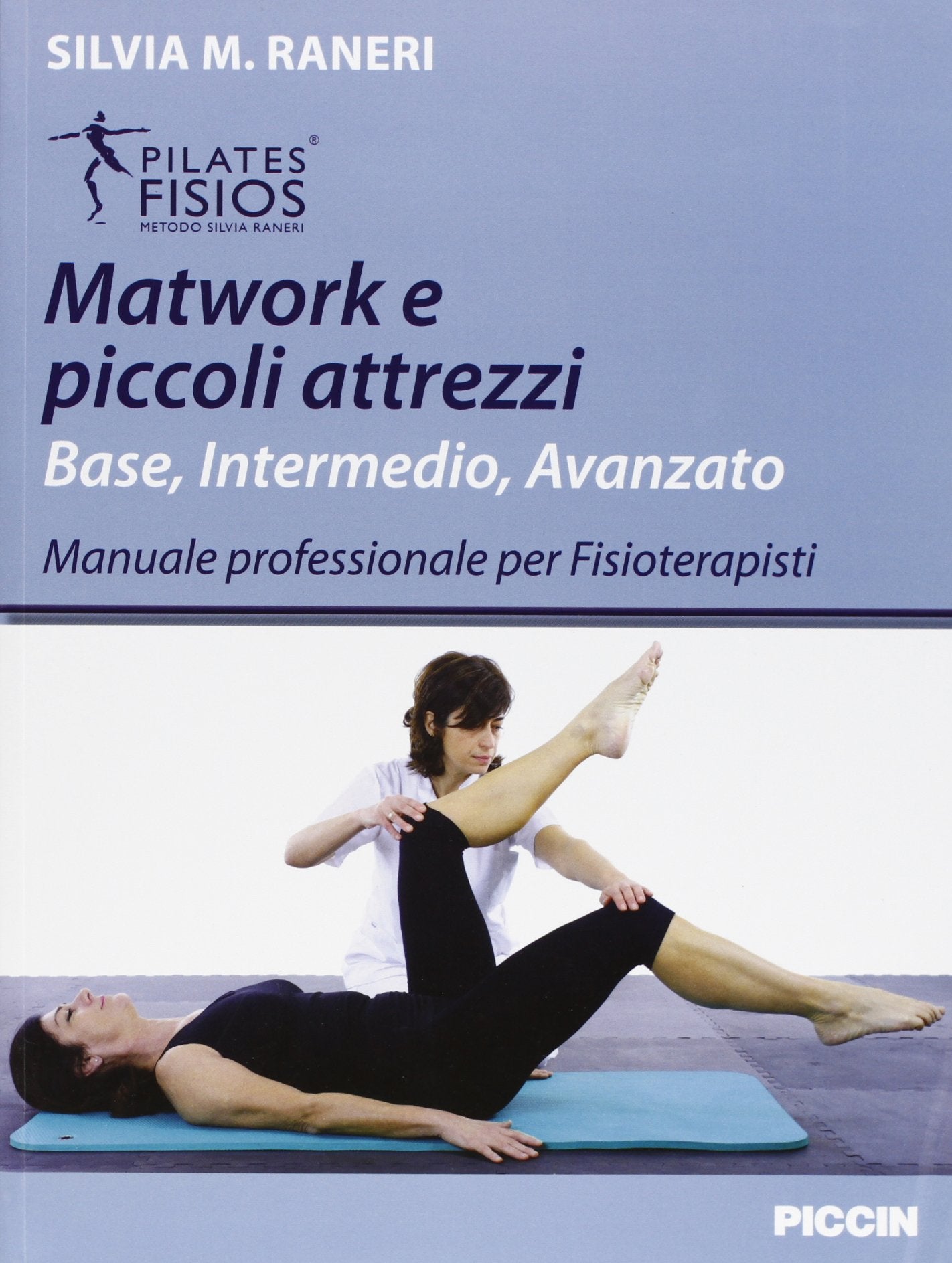 Matwork e piccoli attrezzi. Base, intermedio, avanzato. Manuale professionale per fisioterapisti Medicine