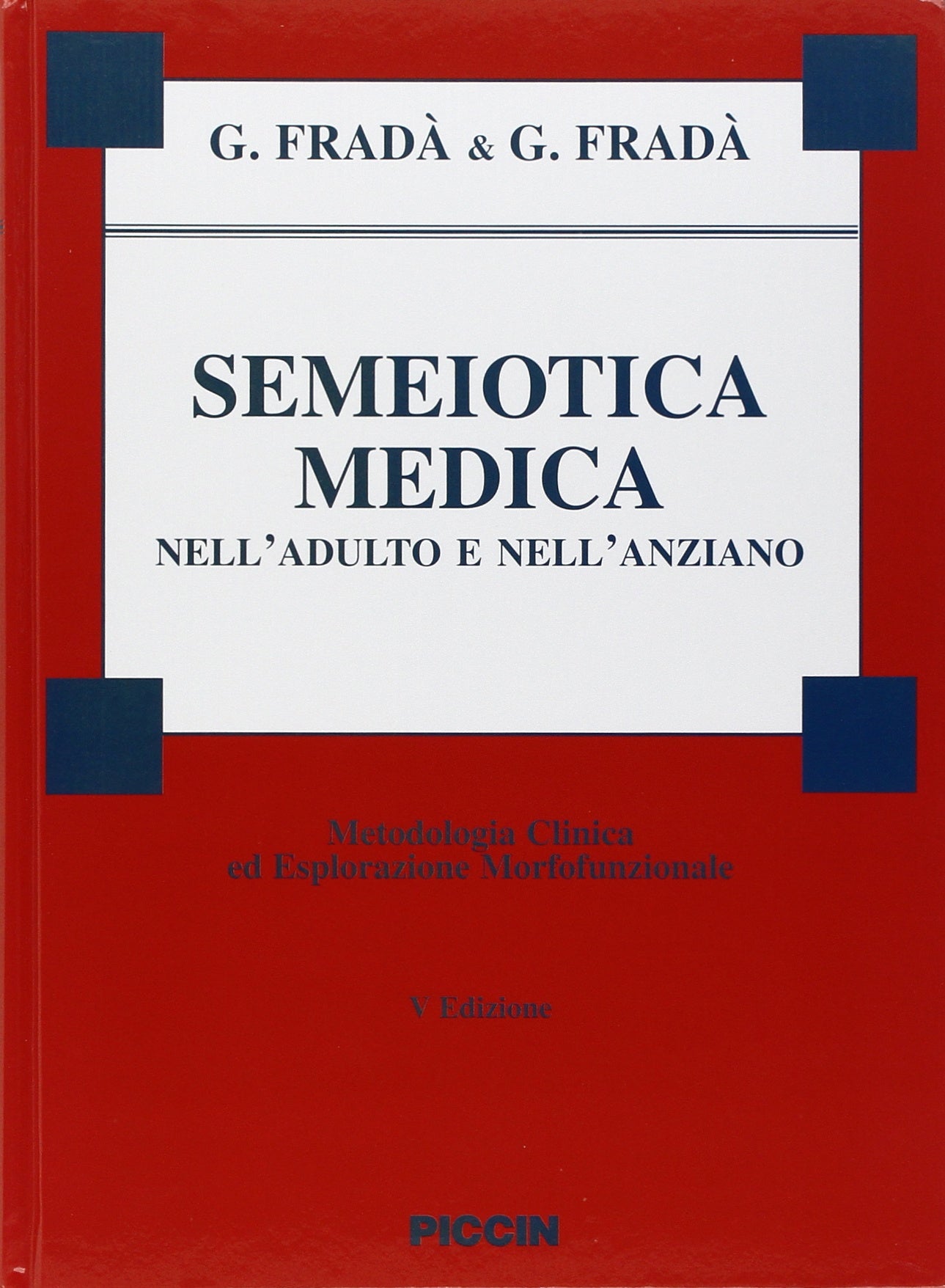 Semeiotica medica nell'adulto e nell'anziano. Metodologia clinica di esplorazione morfofunzionale Medicine
