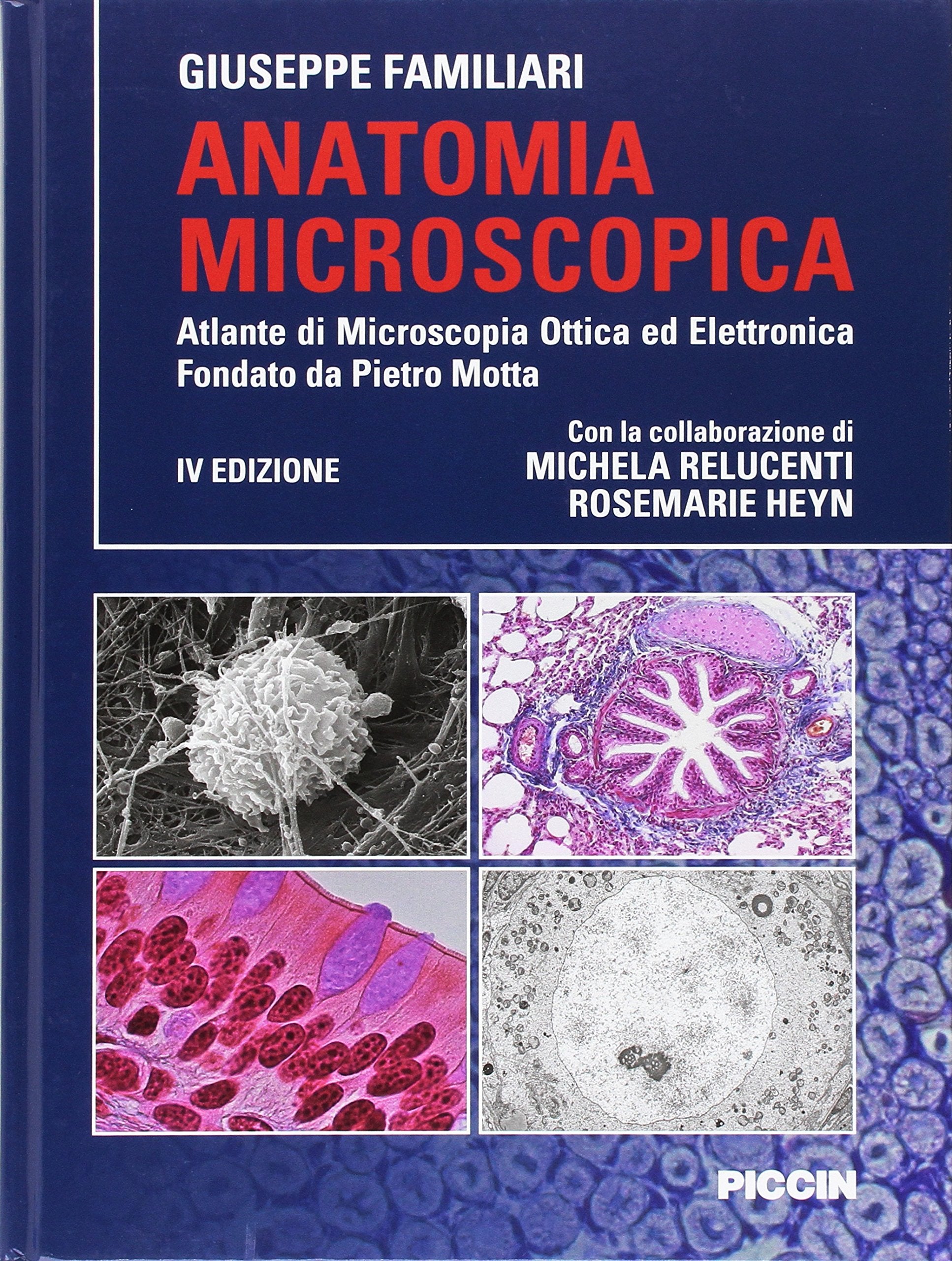 Anatomia microscopica. Atlante di microscopia ottica ed elettronica fondata da Pietro Motta Medicine