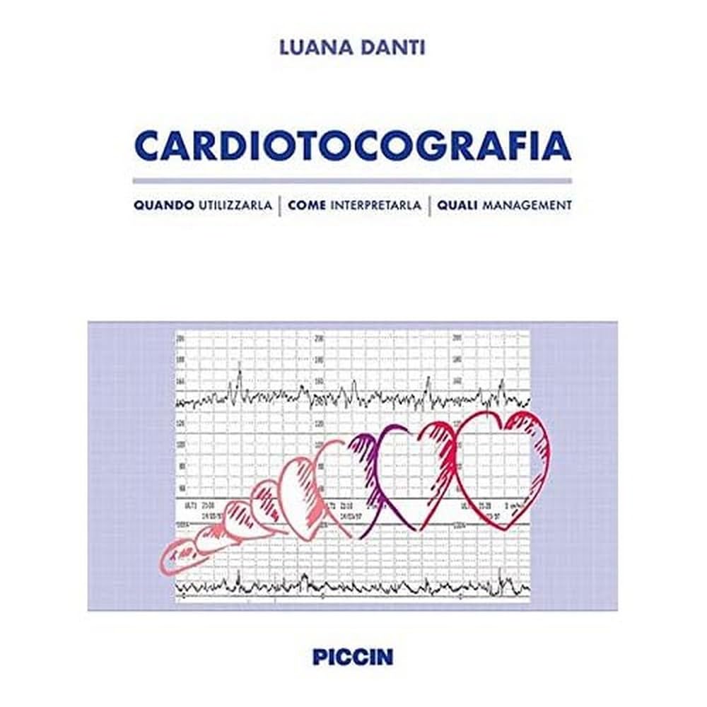 Cardiotocografia. Quando utilizzarla, come interpretarla, quali management book