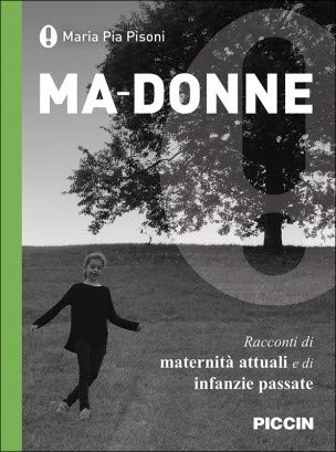 Ma-donne. Racconti di maternità attuali e di infanzie passate book
