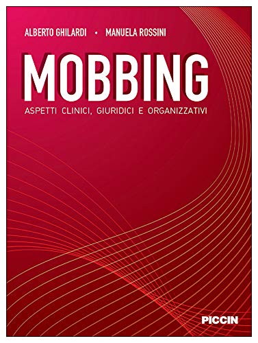 Mobbing. Aspetti clinici, giuridici e organizzativi Law