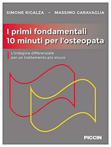 I primi fondamentali 10 minuti per l'osteopata. L'indagine differenziale per un trattamento più sicuro Medicine