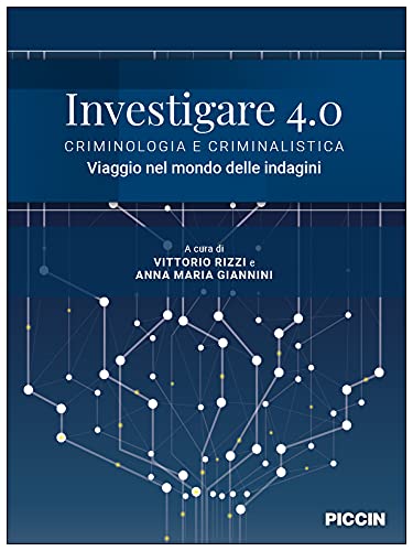 Investigare 4.0. Criminologia e criminalistica. Viaggio nel mondo delle indagini Social Sciences
