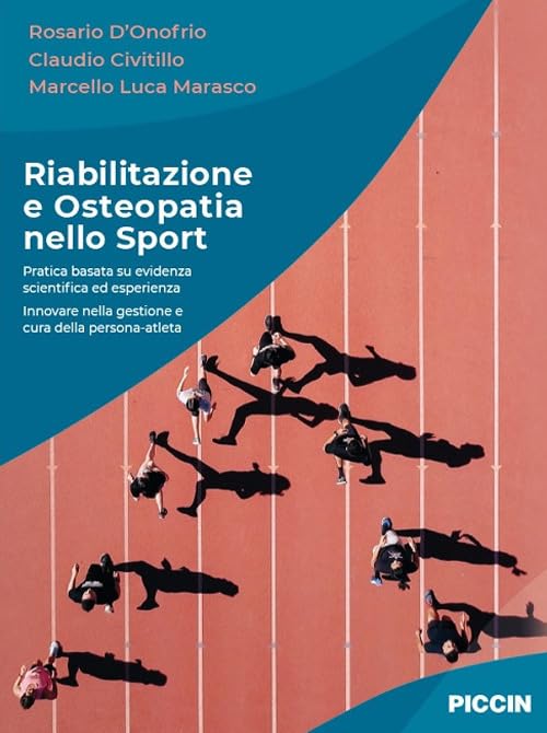 Riabilitazione e osteopatia nello sport. Pratica basata su evidenza scientifica ed esperienza. Innovare nella gestione e cura della persona-atleta book