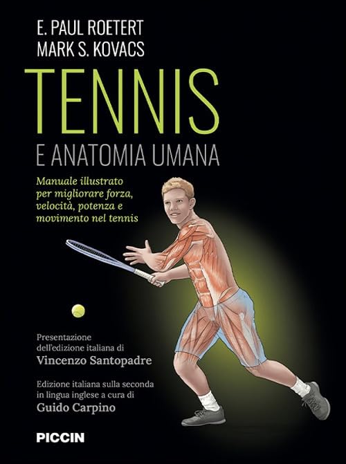 Tennis e anatomia umana. Manuale illustrato per migliorare forza, velocità, potenza e movimento nel tennis book