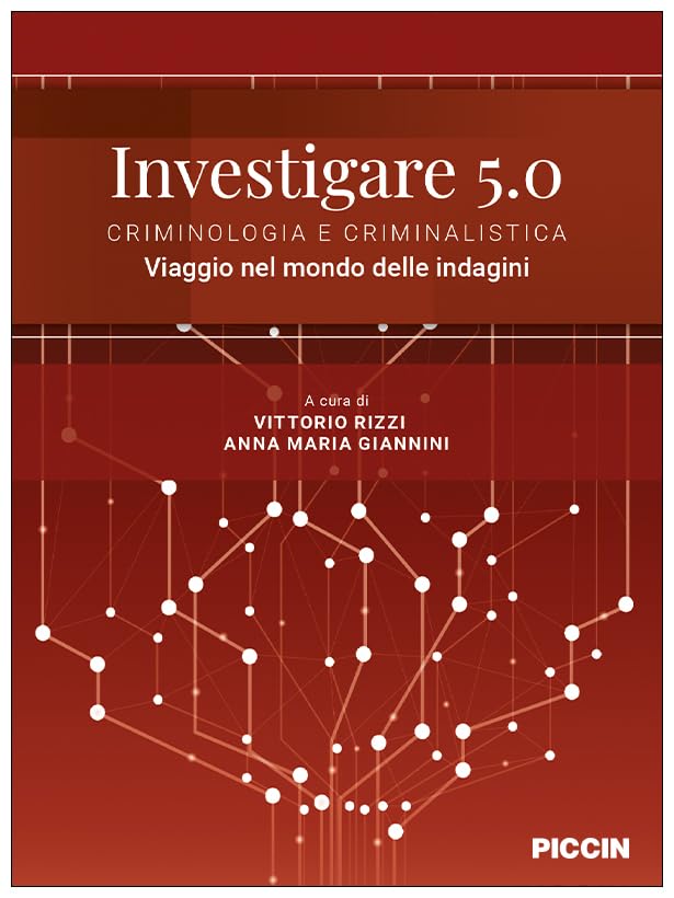 Investigare 5.0. Criminologia e criminalistica. Viaggio nel mondo delle indagini book