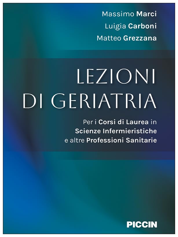 Lezioni di geriatria. Per i corsi di laurea in scienze infermieristiche e altre professioni sanitarie Medicine