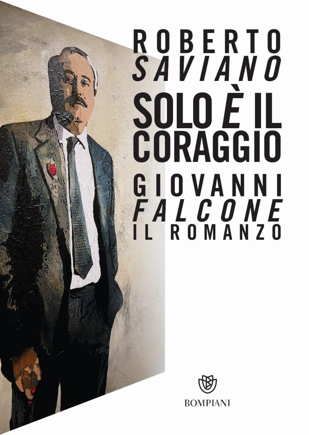 Solo è il coraggio: Giovanni Falcone, il romanzo (Narratori italiani) Social Sciences