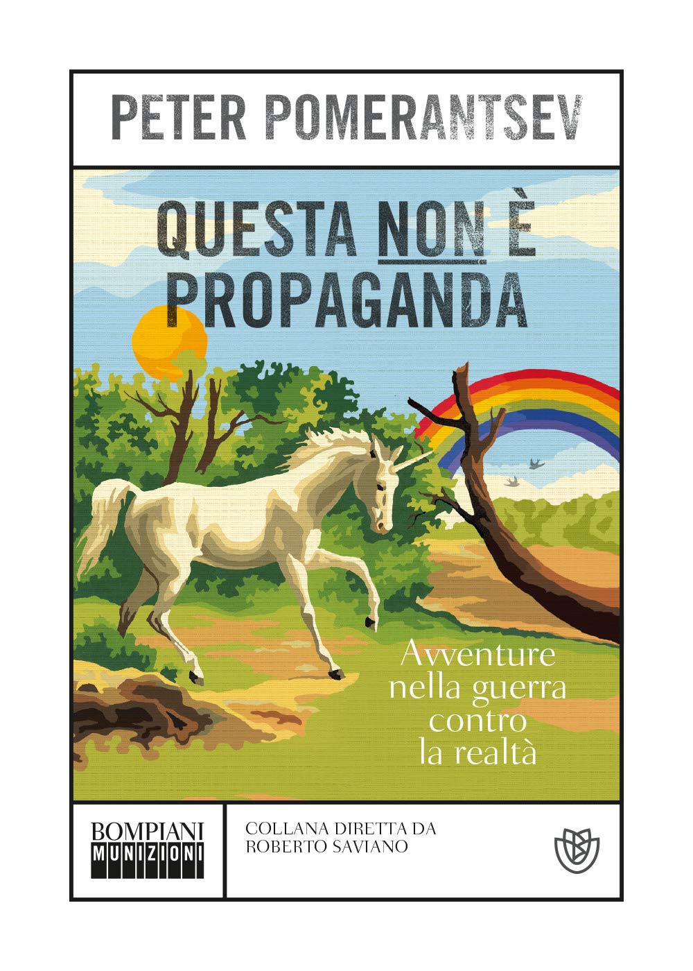 Questa non è propaganda: Avventure nella guerra contro la realtà (Munizioni) Media & Communication