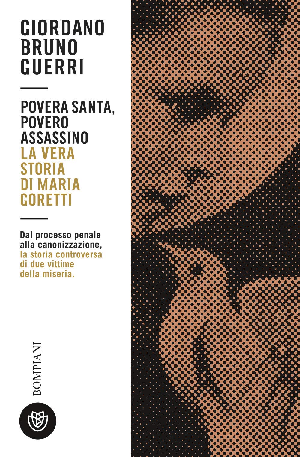Povera santa, povero assassino. La vera storia di Maria Goretti (Tascabili. Saggi) Politics & History