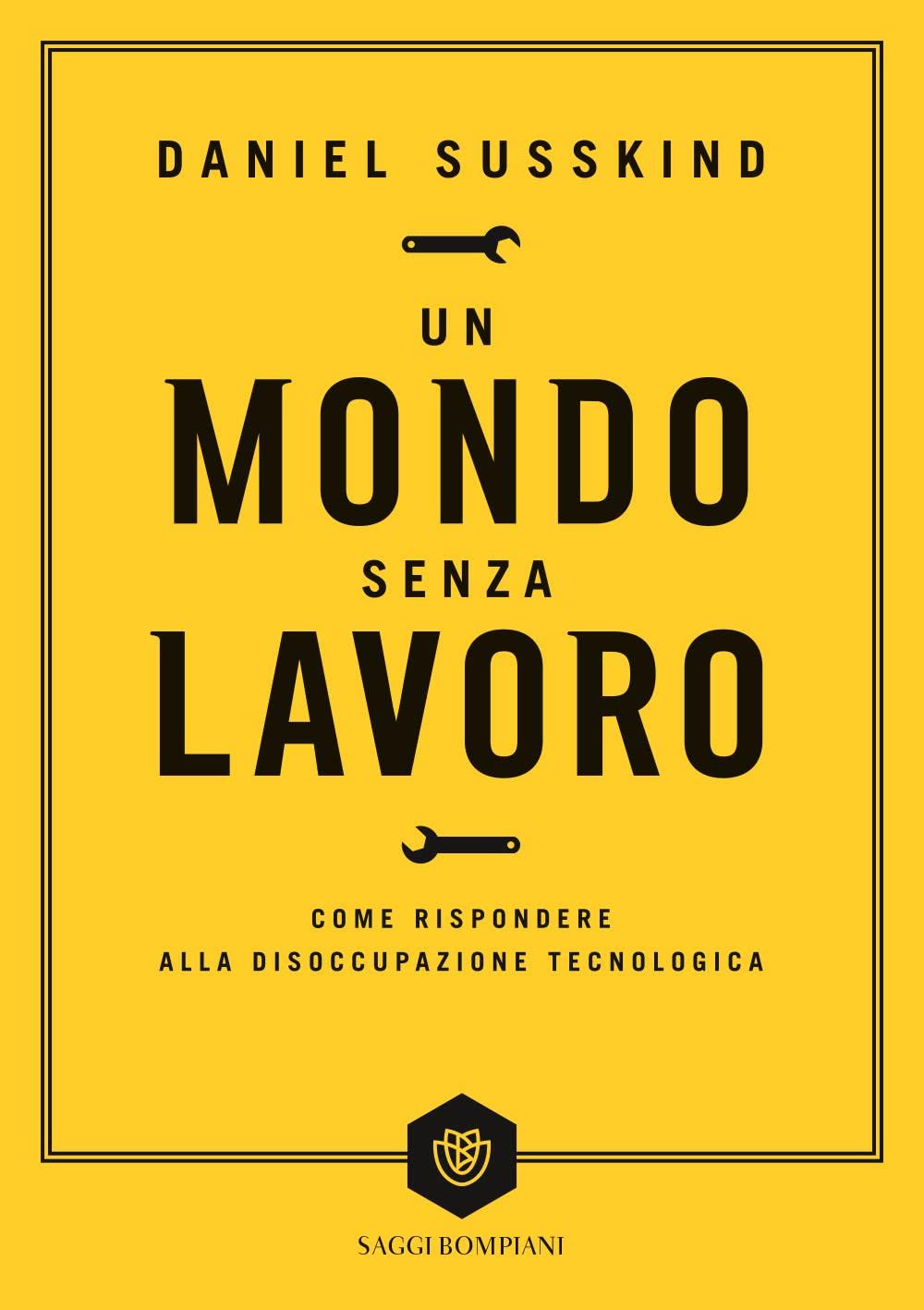 Un mondo senza lavoro. Come rispondere alla disoccupazione tecnologica book