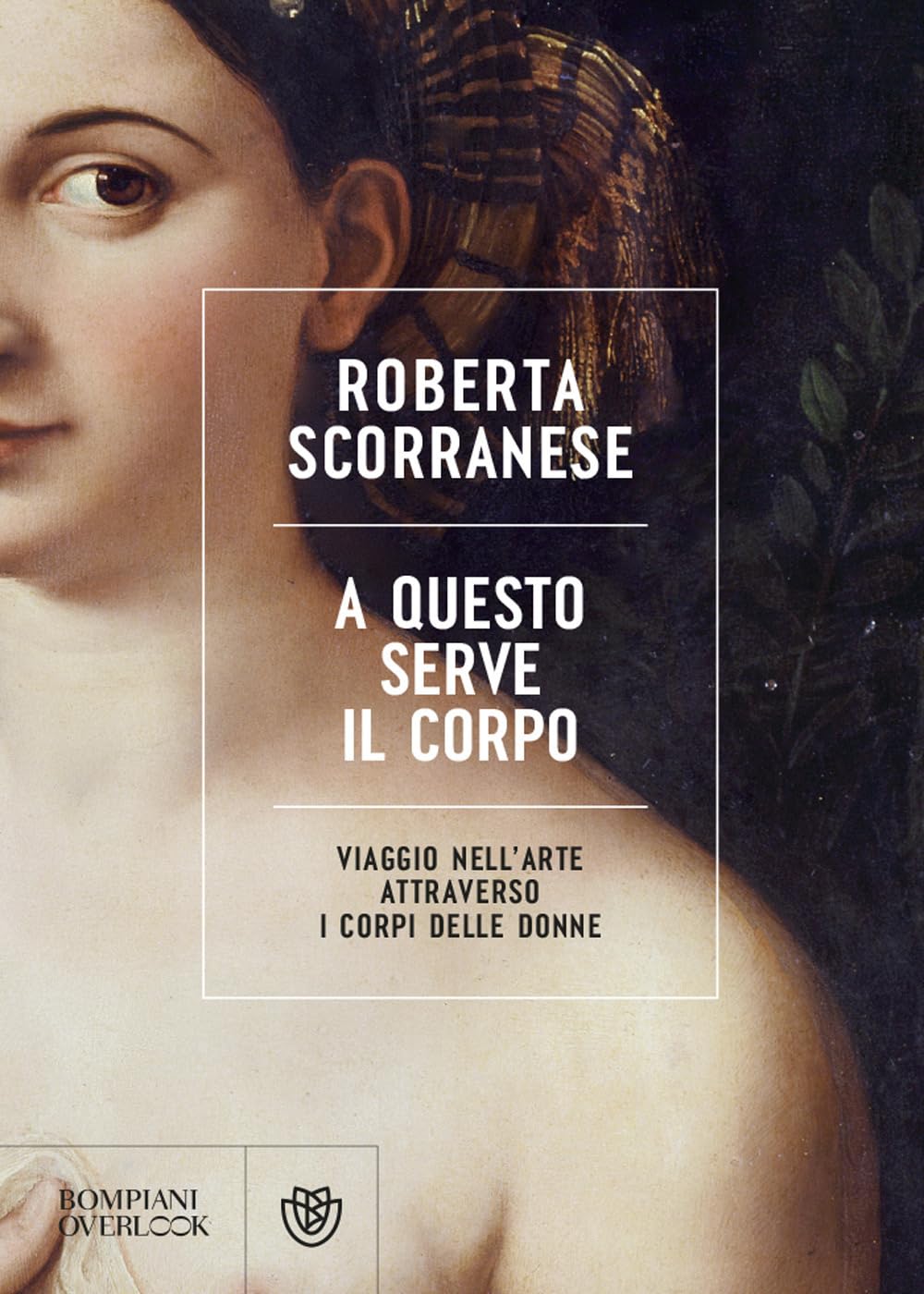 A questo serve il corpo. Viaggio nell'arte attraverso i corpi delle donne book