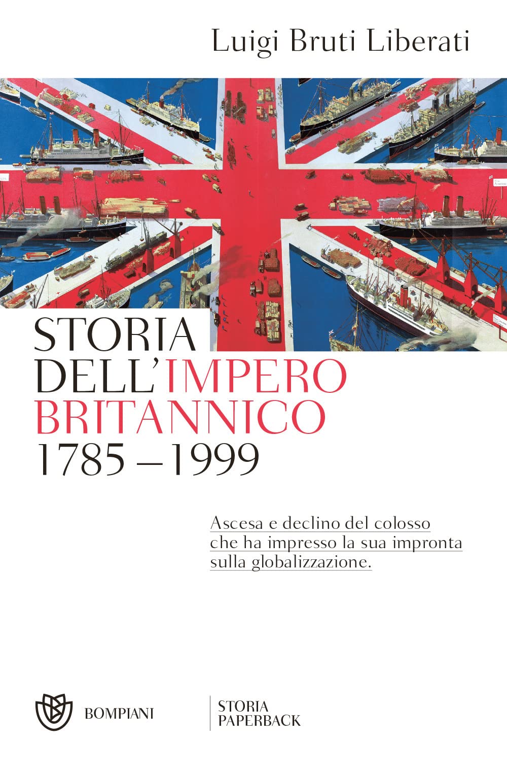 Storia dell'impero britannico 1785-1999: Ascesa e declino del colosso che ha impresso la sua impronta sulla globalizzazione book