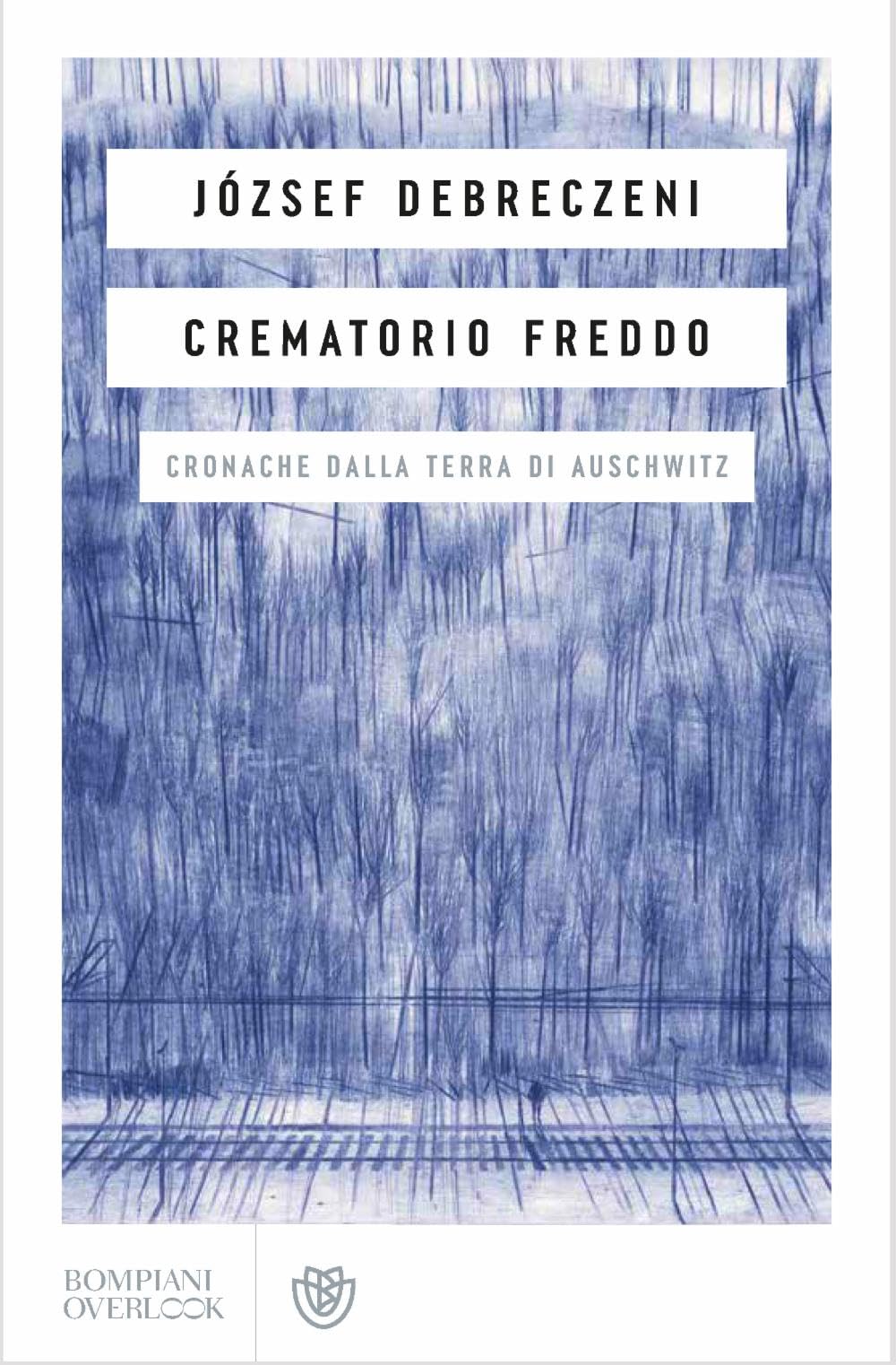 Crematorio freddo. Cronache dalla terra di Auschwitz (Overlook) Art & Literature