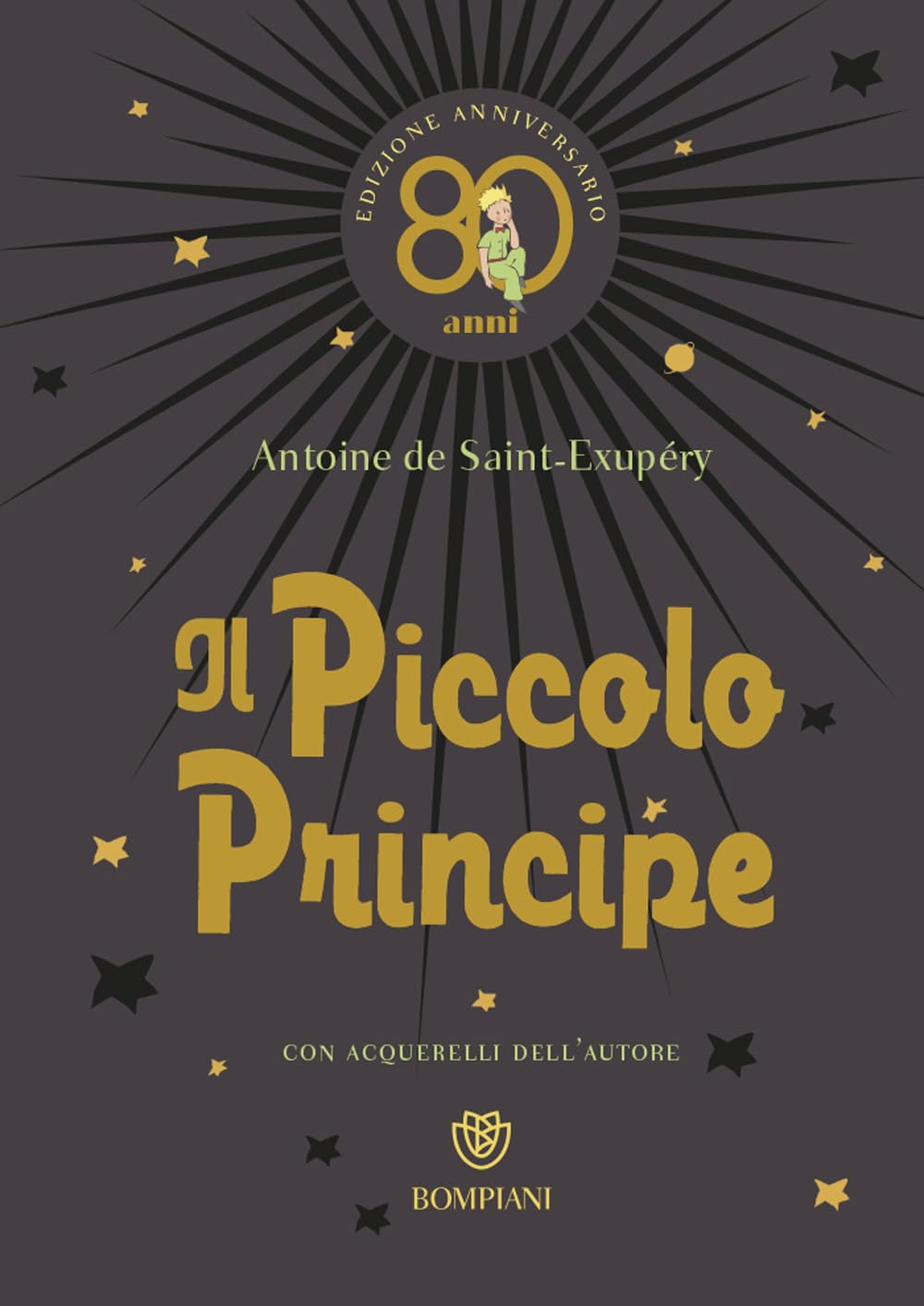 Il Piccolo Principe. Ediz. anniversario 80 anni (Ragazzi) Novels & Short Stories