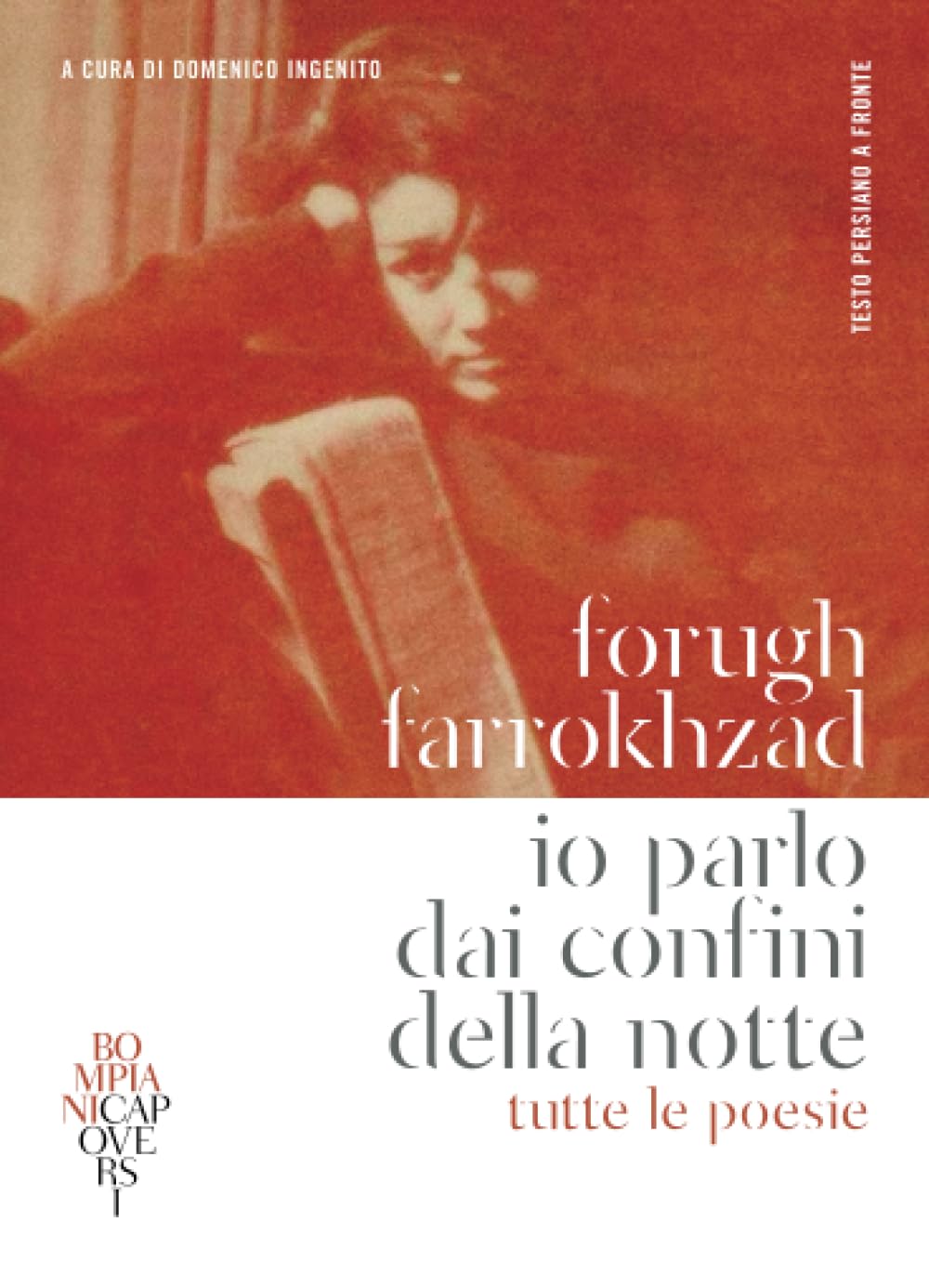 Io parlo dai confini della notte. Tutte le poesie. Testo persiano a fronte (CapoVersi) Poetry