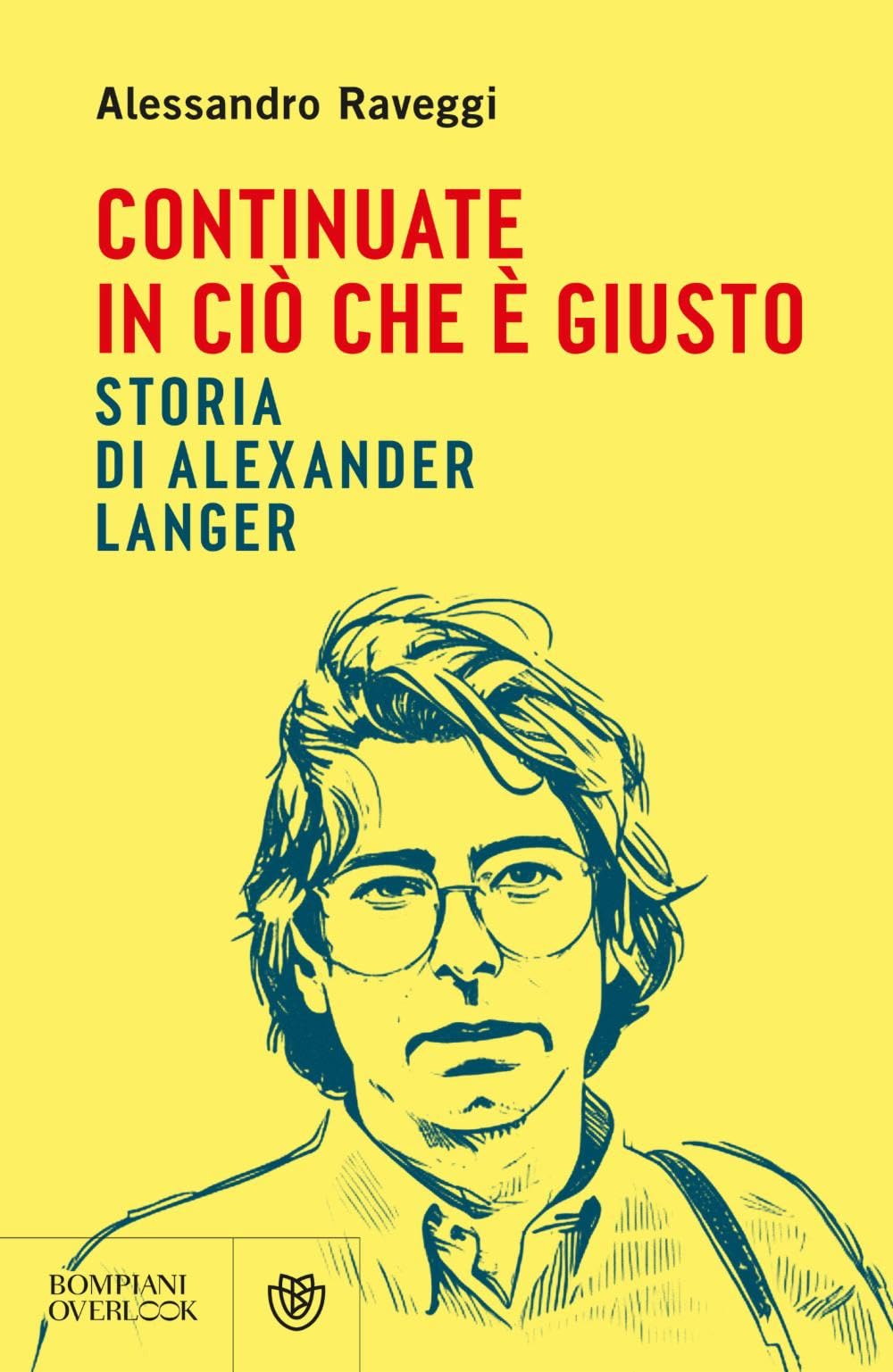 Continuate in ciò che è giusto. Storia di Alexander Langer (Overlook) Memories