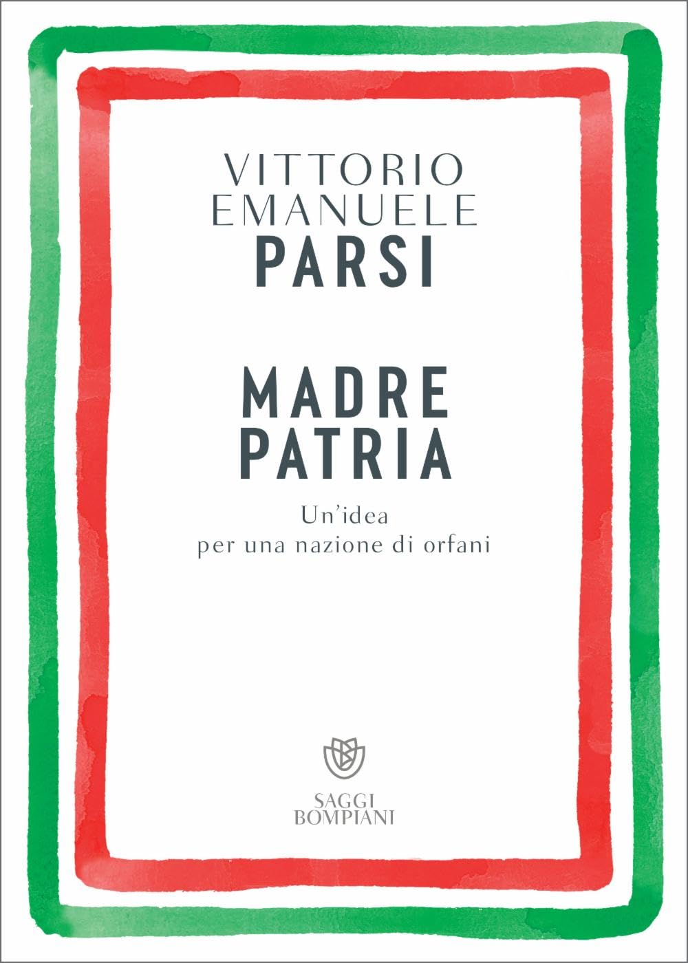 Madre patria. Un’idea per una nazione di orfani (Saggistica) Politics & History
