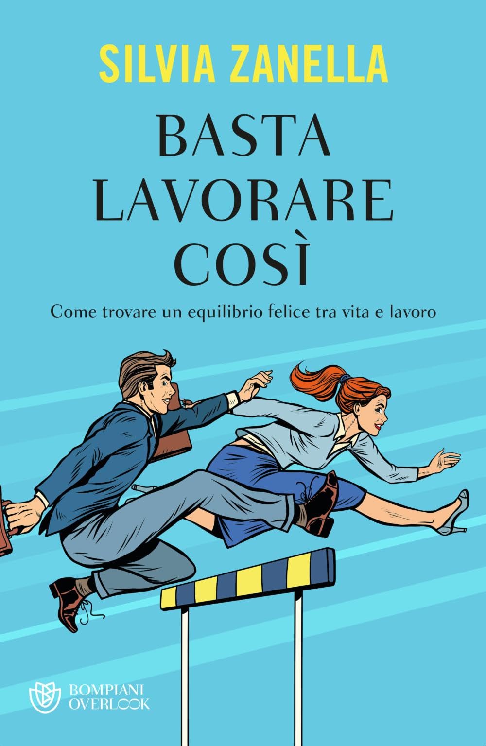 Basta lavorare così. Come trovare un equilibrio felice tra vita e lavoro book