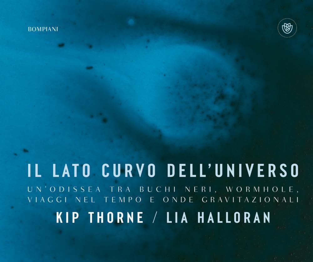 Il lato curvo dell'universo. Un'odissea tra buchi neri, wormhole, viaggi nel tempo e onde gravitazionali (Illustrati) Natural Sciences