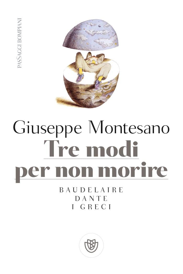 Tre modi per non morire. Baudelaire. Dante. I Greci Essays & Short Stories
