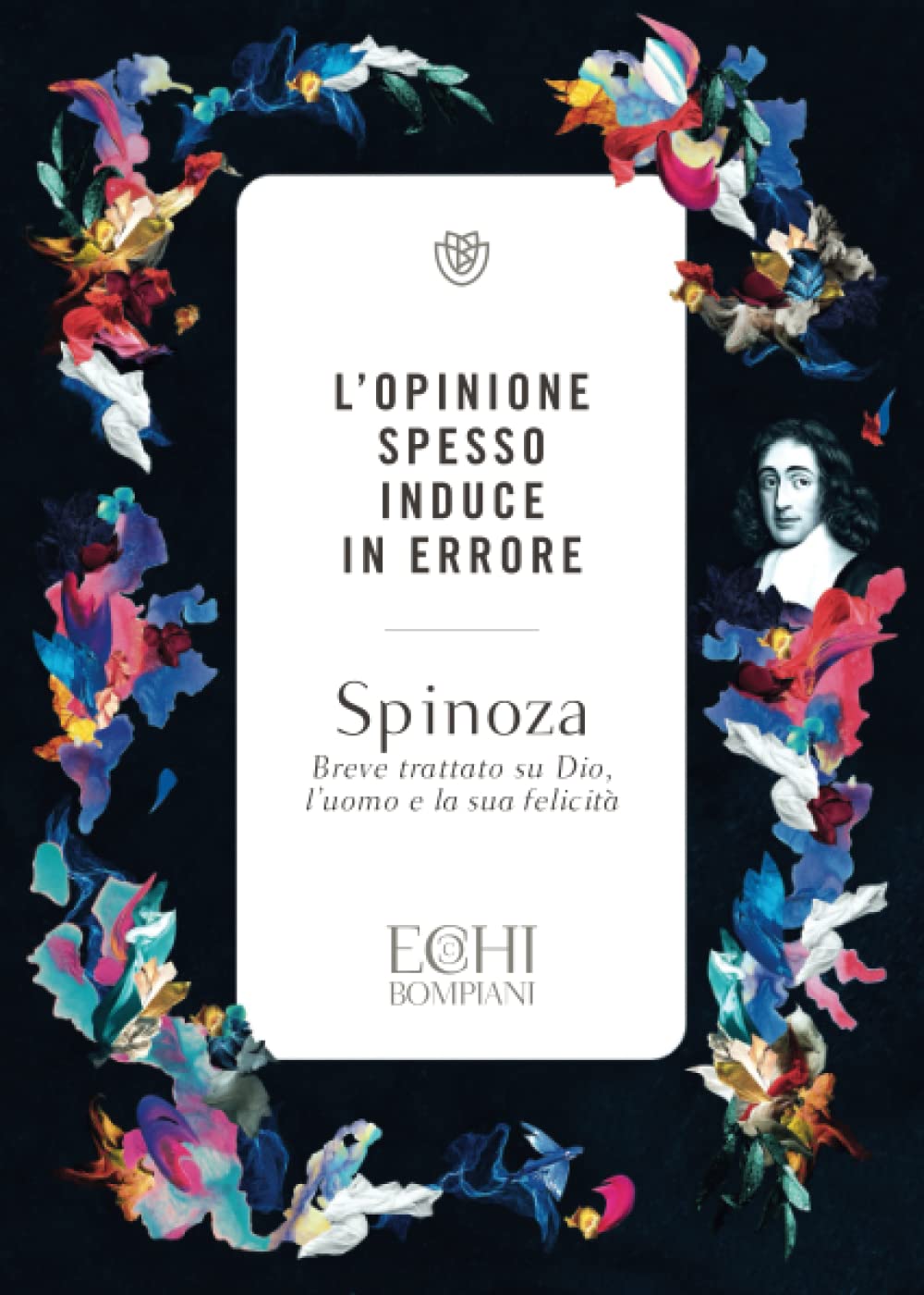 L' opinione spesso induce in errore. Breve trattato su Dio, l'uomo e la sua felicità Philosophy