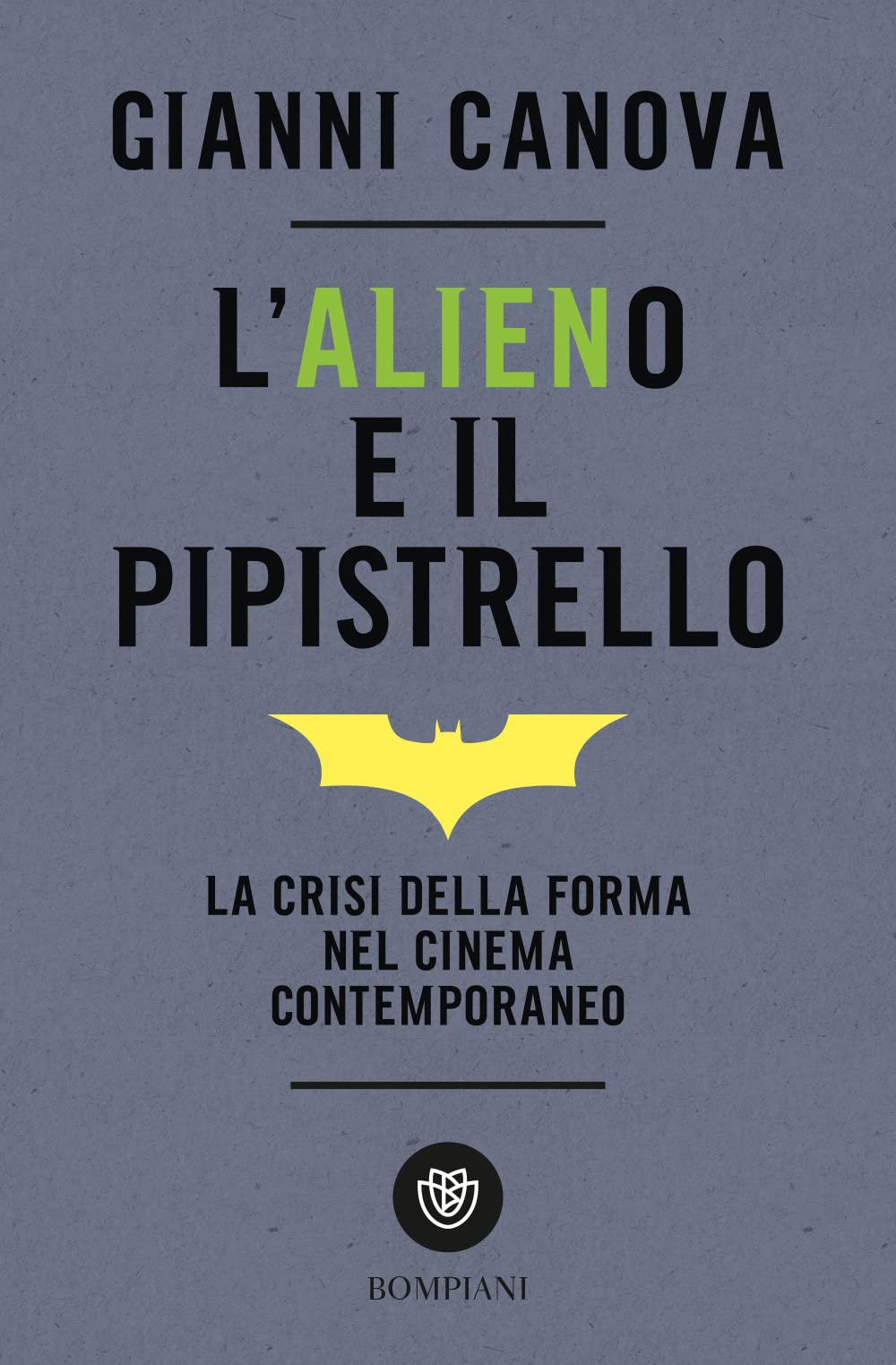 L' alieno e il pipistrello. La crisi della forma nel cinema contemporaneo Film, Art & Culture