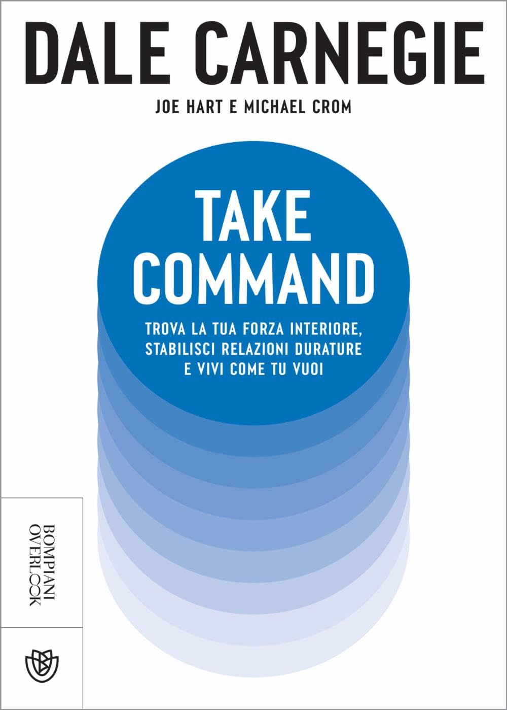Take command. Trova la tua forza interiore, stabilisci relazioni durature e vivi come vuoi tu book