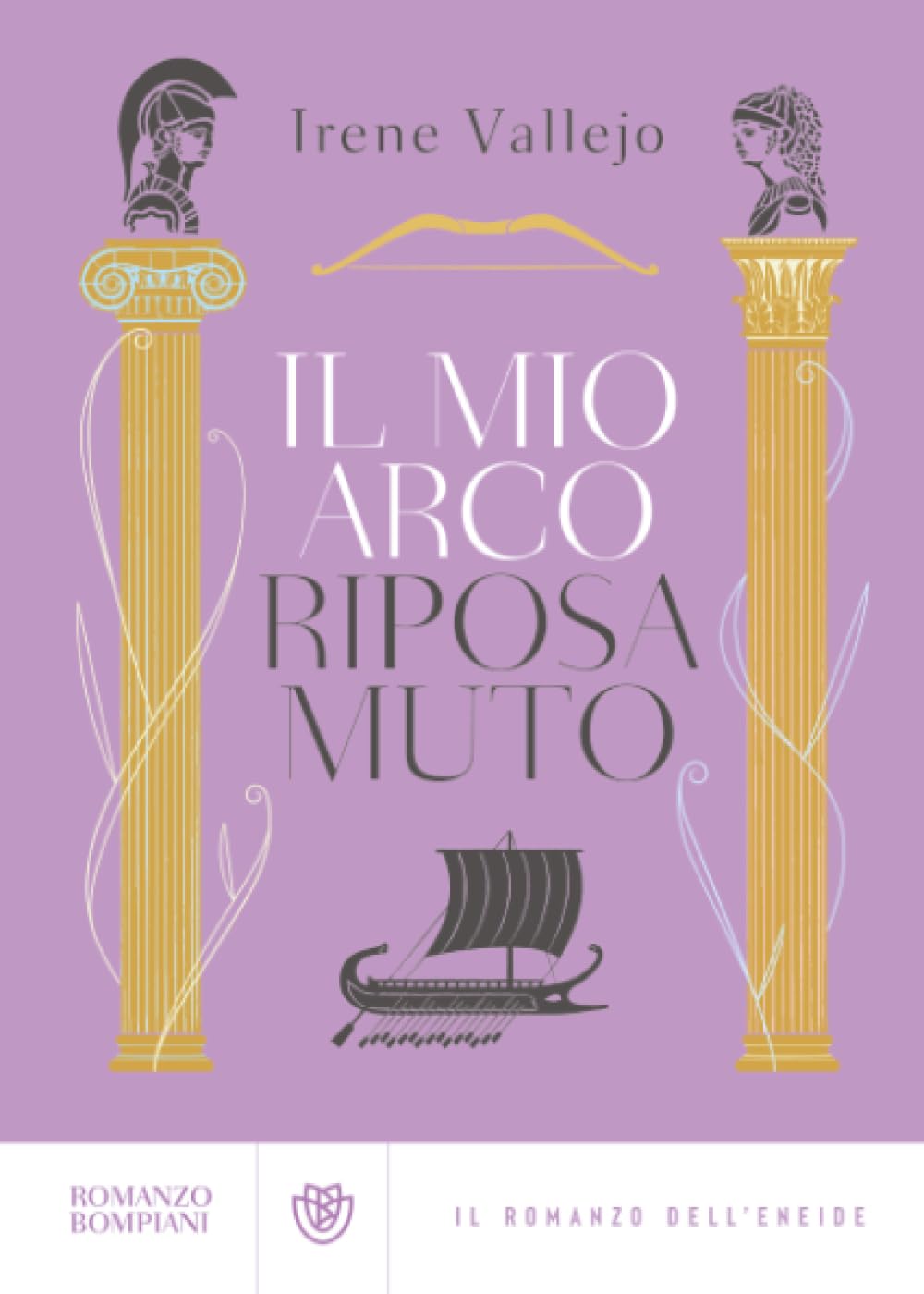 Il mio arco riposa muto: Il romanzo dell'Eneide book