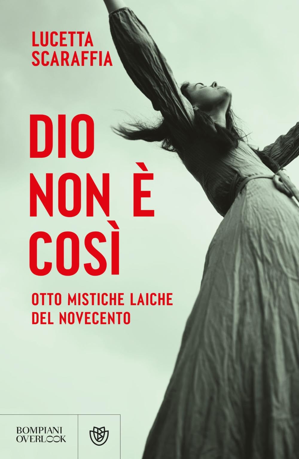 Dio non è così. Otto mistiche laiche del Novecento (Overlook) Books