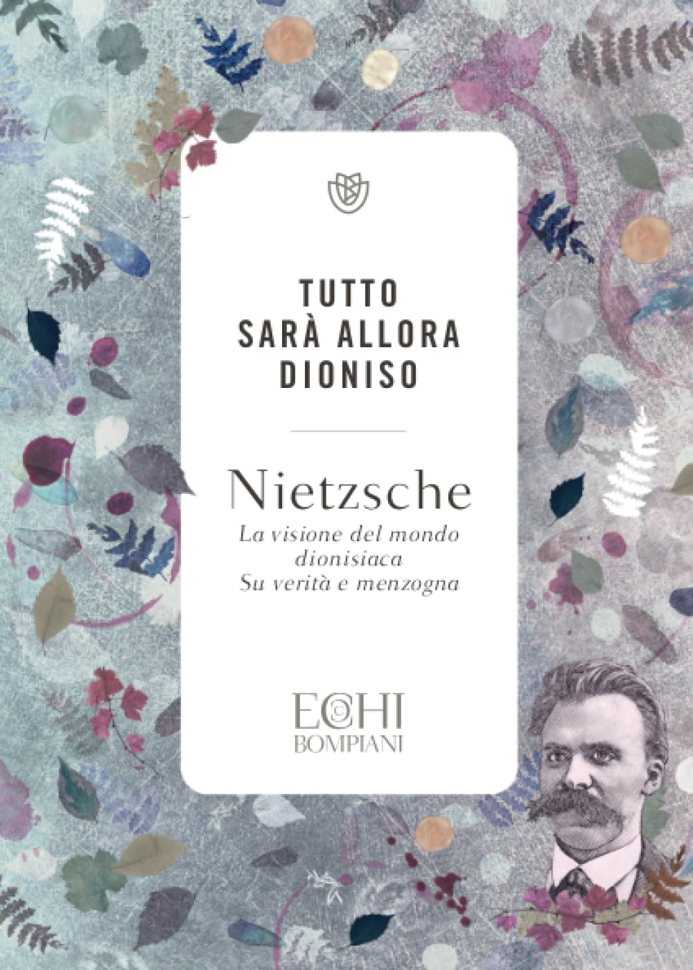 Tutto sarà allora Dioniso. La visione del mondo dionisiaca. Verità e menzogna Philosophy