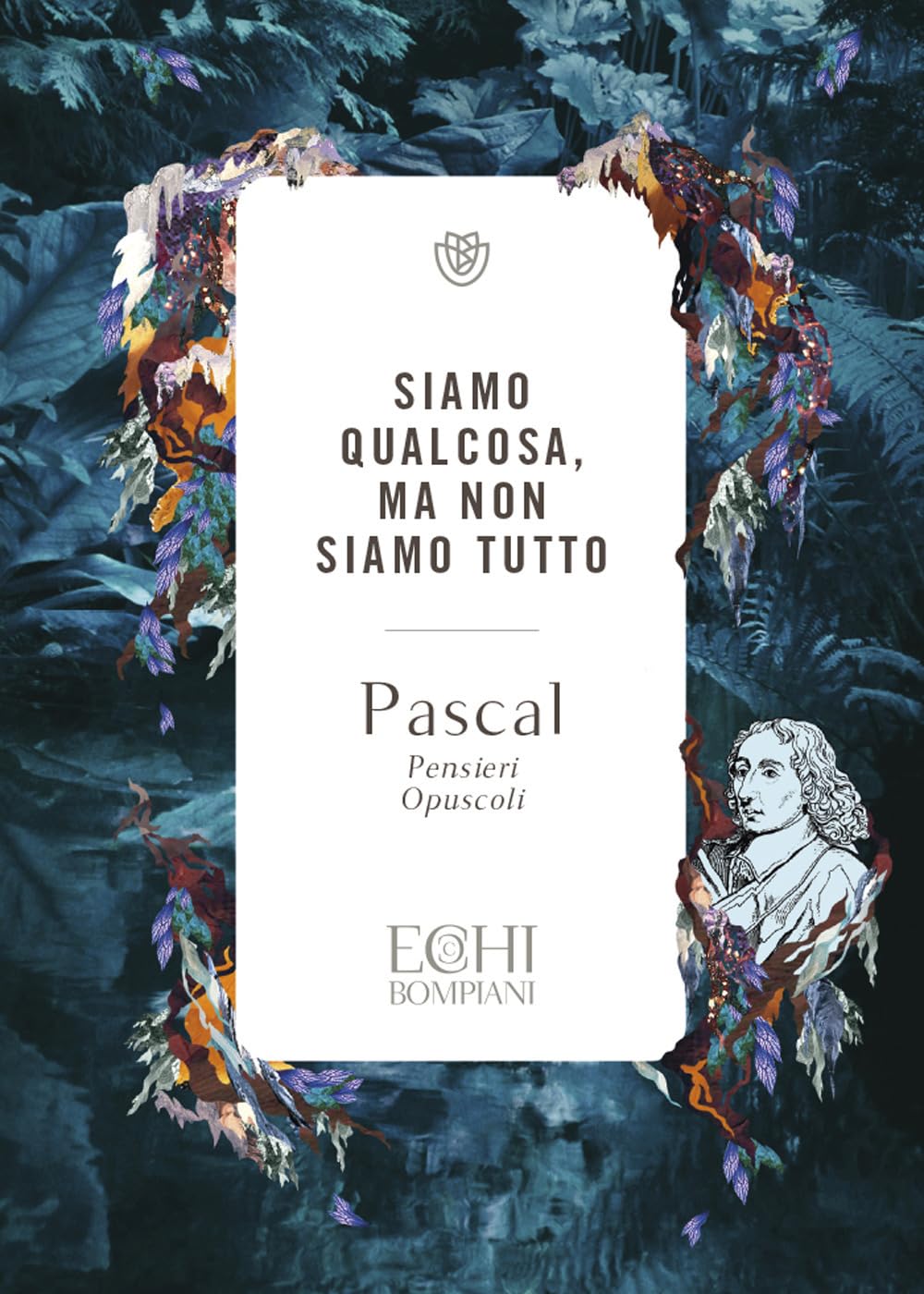 Siamo qualcosa ma non siamo tutto. Pensieri. Opuscoli (Echi) Philosophy